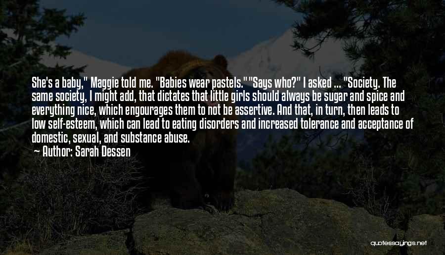 Sarah Dessen Quotes: She's A Baby, Maggie Told Me. Babies Wear Pastels.says Who? I Asked ... Society. The Same Society, I Might Add,