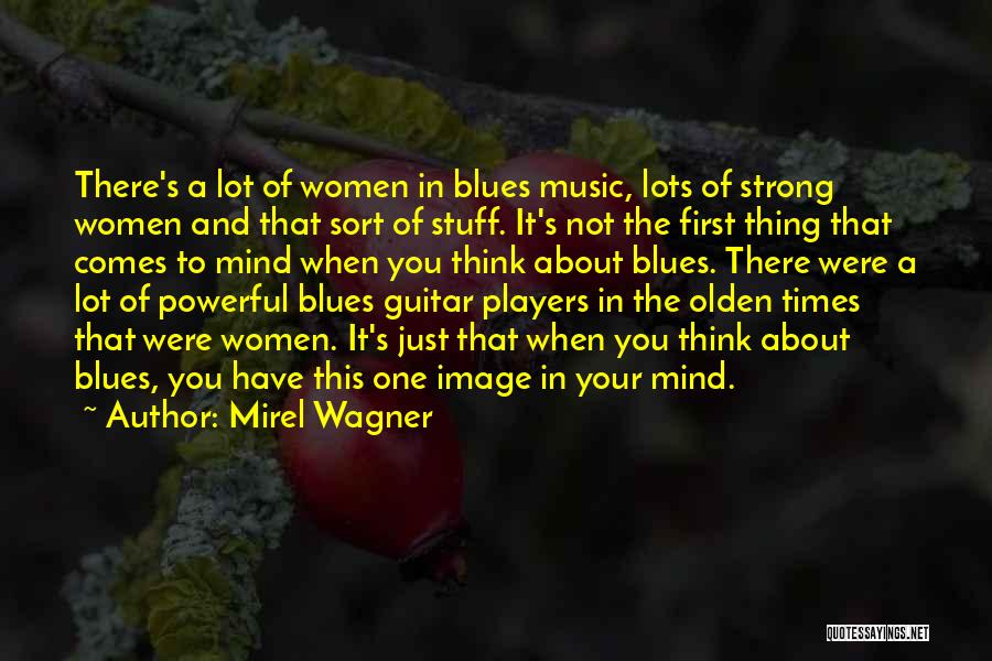 Mirel Wagner Quotes: There's A Lot Of Women In Blues Music, Lots Of Strong Women And That Sort Of Stuff. It's Not The