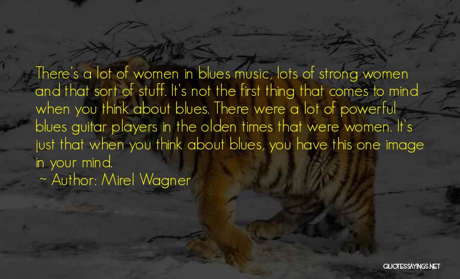 Mirel Wagner Quotes: There's A Lot Of Women In Blues Music, Lots Of Strong Women And That Sort Of Stuff. It's Not The