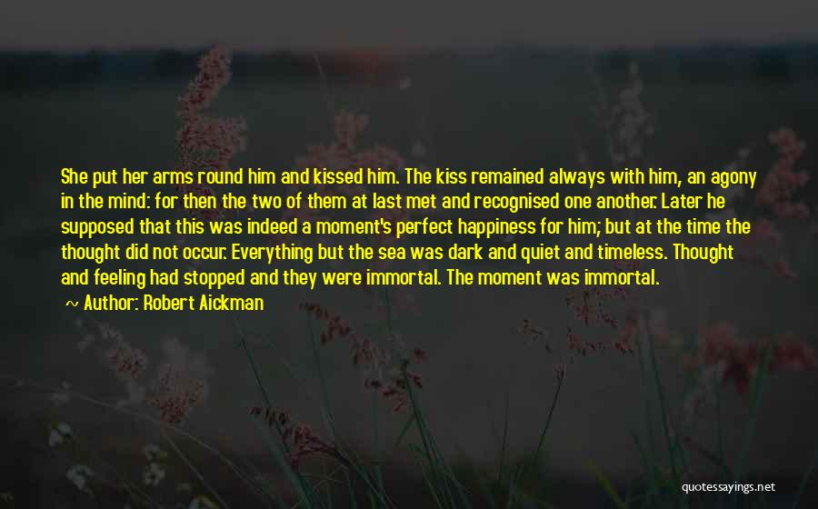 Robert Aickman Quotes: She Put Her Arms Round Him And Kissed Him. The Kiss Remained Always With Him, An Agony In The Mind: