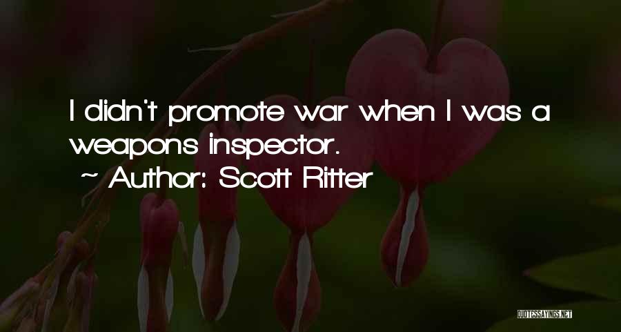 Scott Ritter Quotes: I Didn't Promote War When I Was A Weapons Inspector.