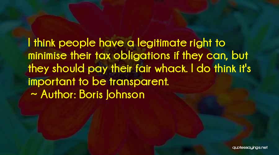 Boris Johnson Quotes: I Think People Have A Legitimate Right To Minimise Their Tax Obligations If They Can, But They Should Pay Their