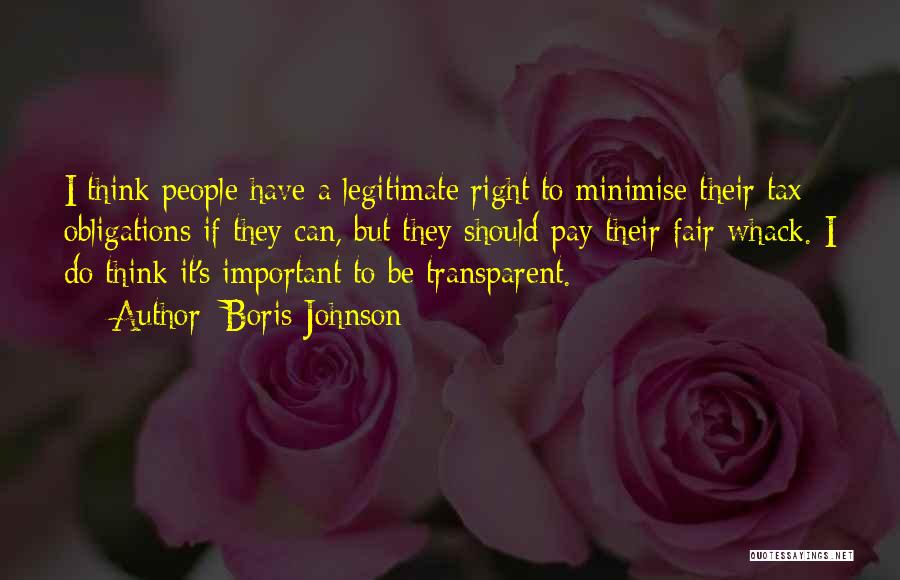 Boris Johnson Quotes: I Think People Have A Legitimate Right To Minimise Their Tax Obligations If They Can, But They Should Pay Their