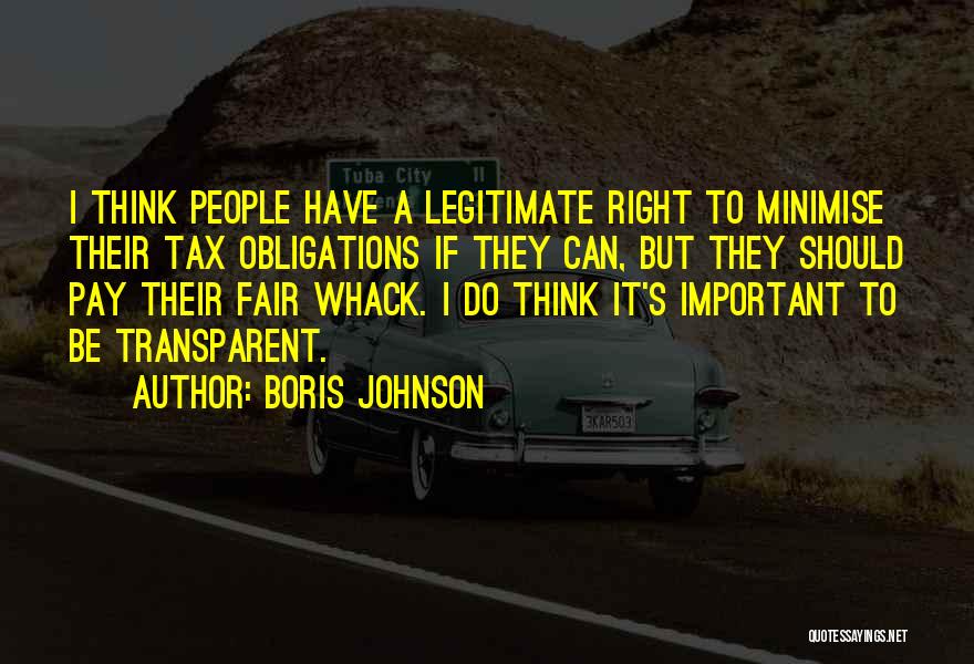 Boris Johnson Quotes: I Think People Have A Legitimate Right To Minimise Their Tax Obligations If They Can, But They Should Pay Their