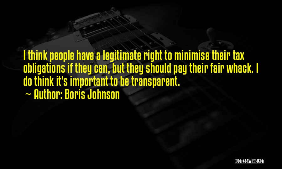 Boris Johnson Quotes: I Think People Have A Legitimate Right To Minimise Their Tax Obligations If They Can, But They Should Pay Their