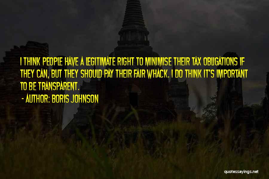 Boris Johnson Quotes: I Think People Have A Legitimate Right To Minimise Their Tax Obligations If They Can, But They Should Pay Their