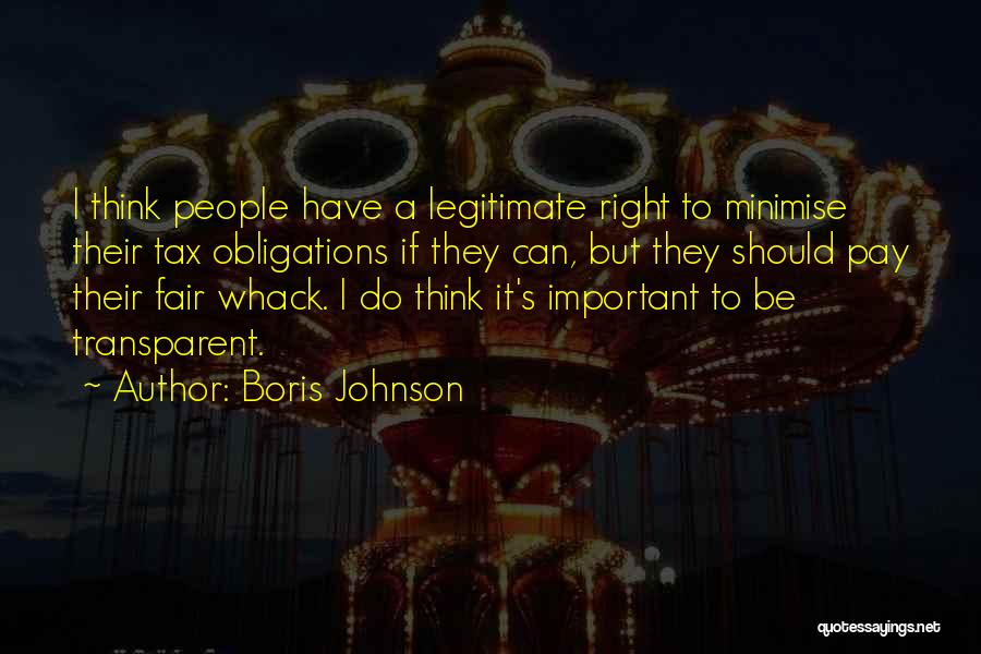 Boris Johnson Quotes: I Think People Have A Legitimate Right To Minimise Their Tax Obligations If They Can, But They Should Pay Their