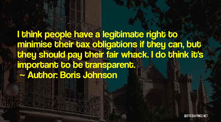 Boris Johnson Quotes: I Think People Have A Legitimate Right To Minimise Their Tax Obligations If They Can, But They Should Pay Their