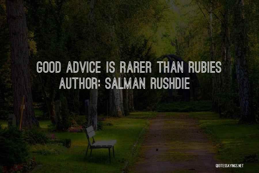 Salman Rushdie Quotes: Good Advice Is Rarer Than Rubies
