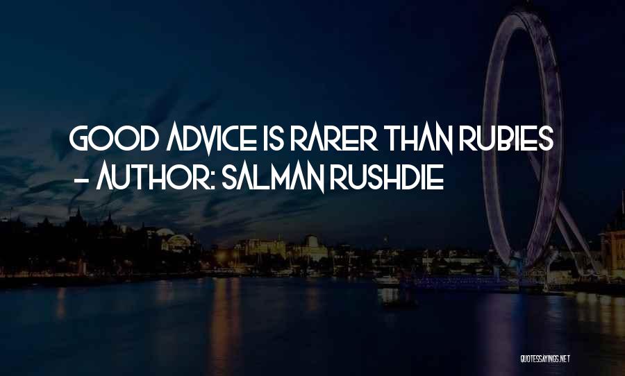 Salman Rushdie Quotes: Good Advice Is Rarer Than Rubies