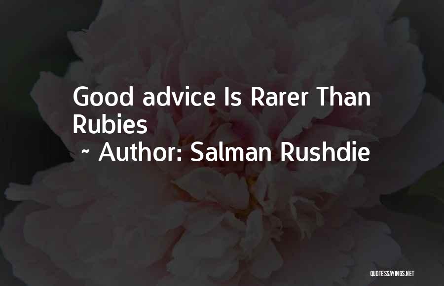 Salman Rushdie Quotes: Good Advice Is Rarer Than Rubies