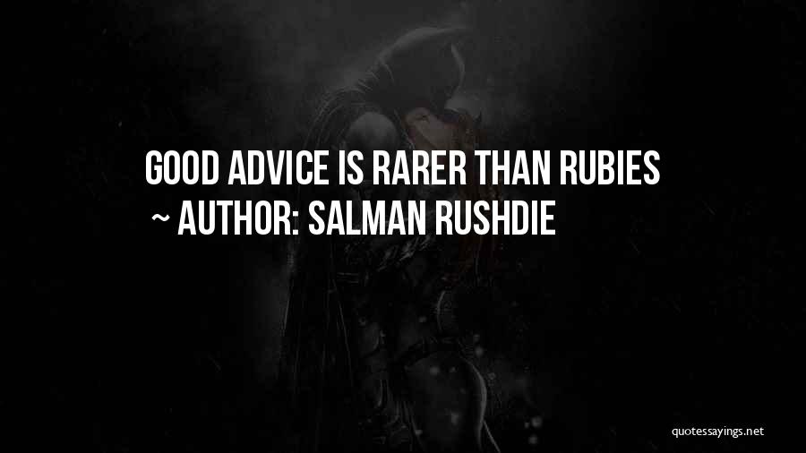 Salman Rushdie Quotes: Good Advice Is Rarer Than Rubies