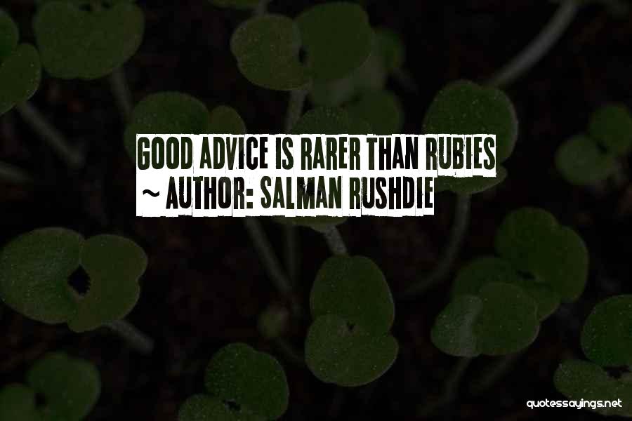 Salman Rushdie Quotes: Good Advice Is Rarer Than Rubies