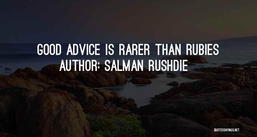 Salman Rushdie Quotes: Good Advice Is Rarer Than Rubies