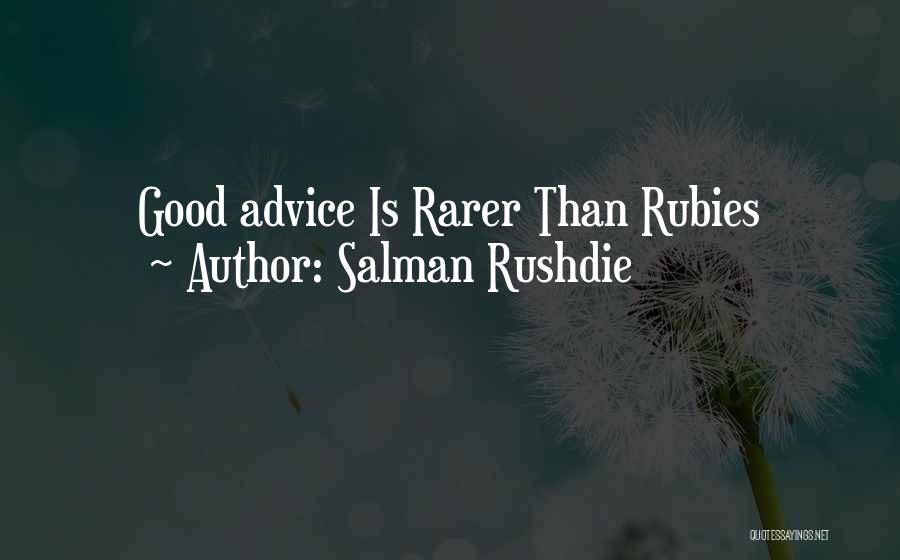 Salman Rushdie Quotes: Good Advice Is Rarer Than Rubies