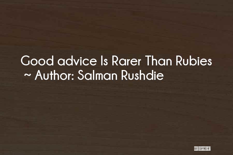 Salman Rushdie Quotes: Good Advice Is Rarer Than Rubies