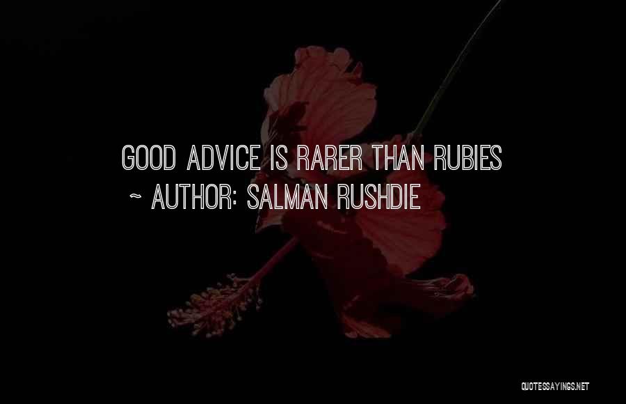 Salman Rushdie Quotes: Good Advice Is Rarer Than Rubies