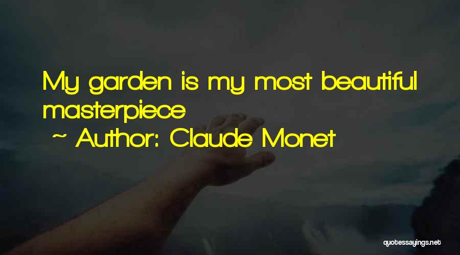 Claude Monet Quotes: My Garden Is My Most Beautiful Masterpiece