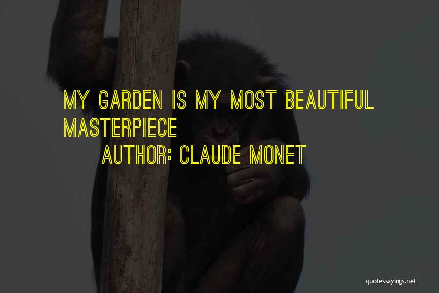 Claude Monet Quotes: My Garden Is My Most Beautiful Masterpiece