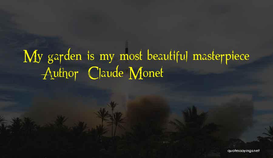 Claude Monet Quotes: My Garden Is My Most Beautiful Masterpiece