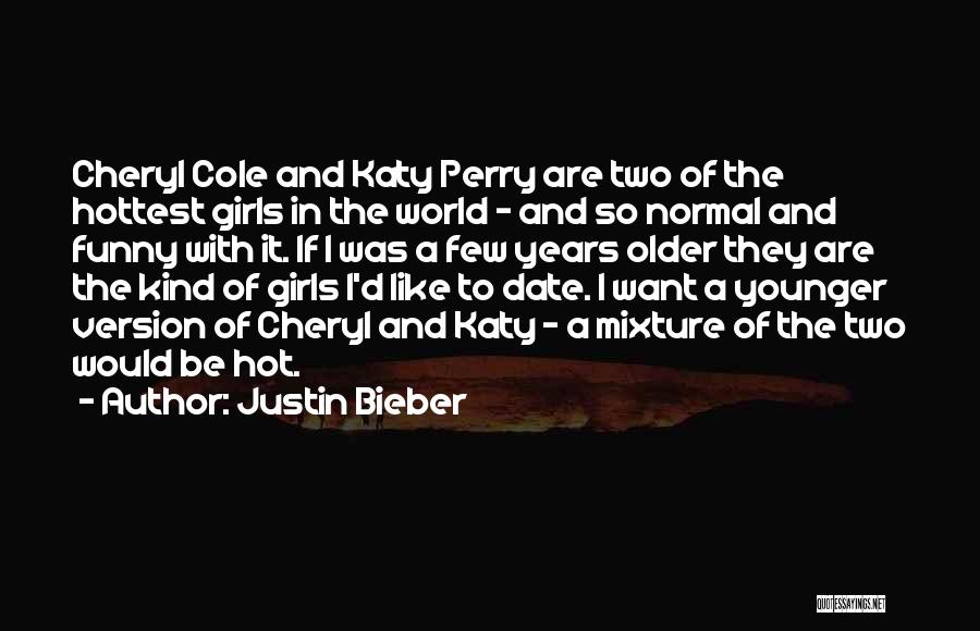 Justin Bieber Quotes: Cheryl Cole And Katy Perry Are Two Of The Hottest Girls In The World - And So Normal And Funny