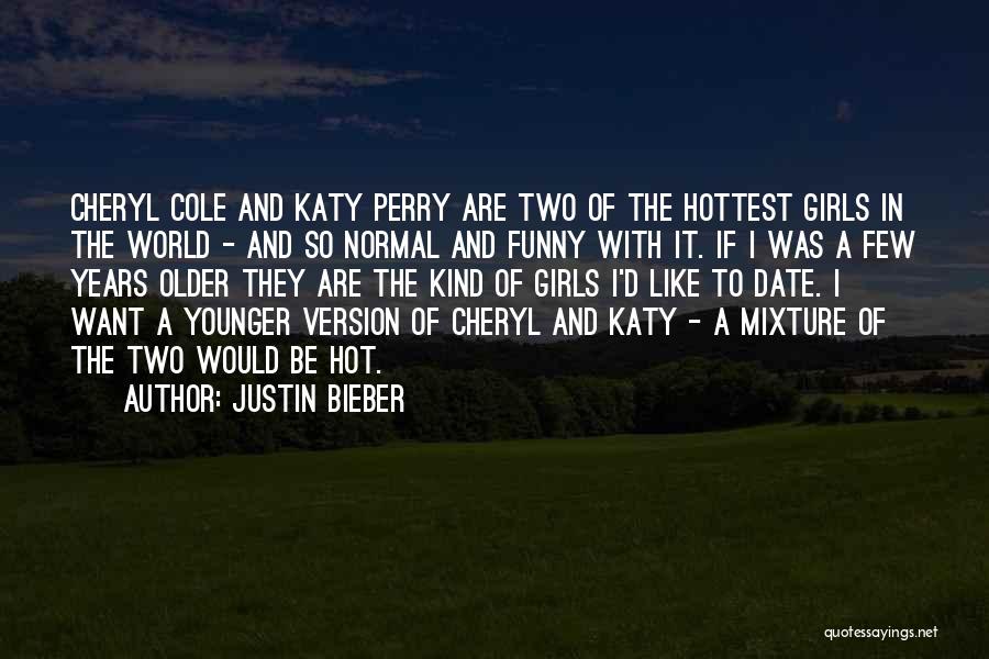 Justin Bieber Quotes: Cheryl Cole And Katy Perry Are Two Of The Hottest Girls In The World - And So Normal And Funny