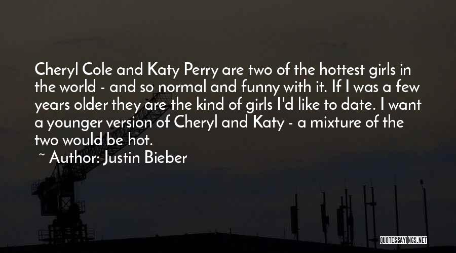 Justin Bieber Quotes: Cheryl Cole And Katy Perry Are Two Of The Hottest Girls In The World - And So Normal And Funny