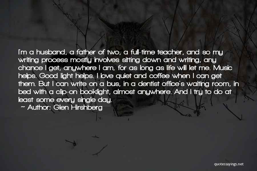 Glen Hirshberg Quotes: I'm A Husband, A Father Of Two, A Full-time Teacher, And So My Writing Process Mostly Involves Sitting Down And