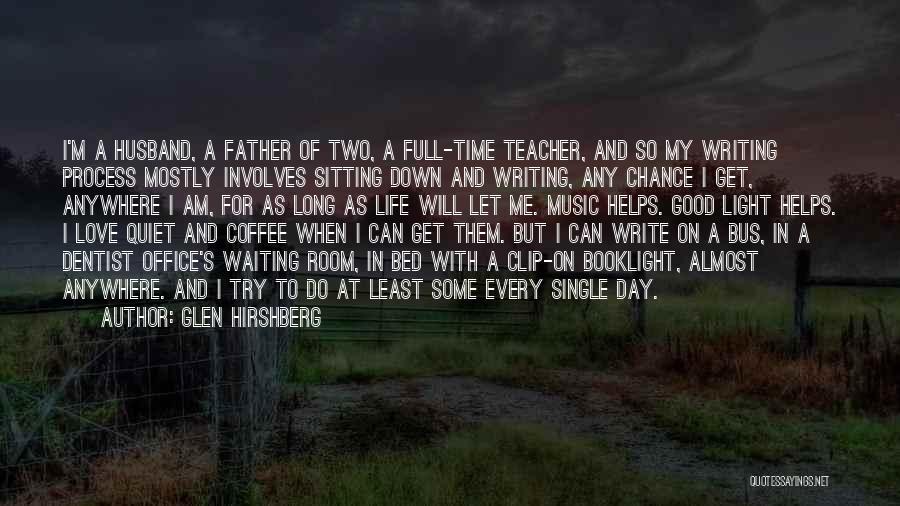 Glen Hirshberg Quotes: I'm A Husband, A Father Of Two, A Full-time Teacher, And So My Writing Process Mostly Involves Sitting Down And