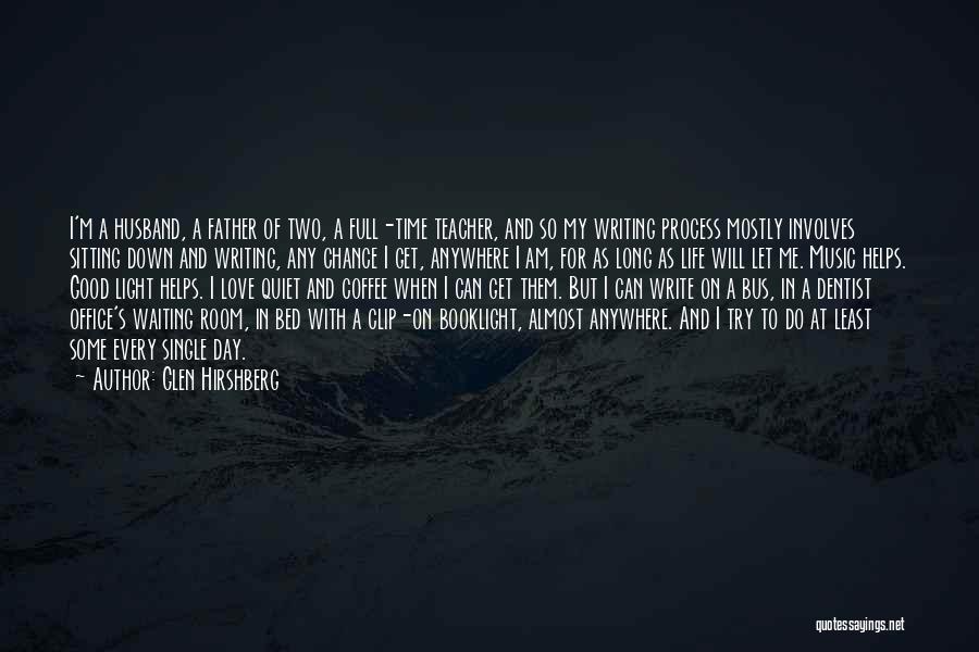Glen Hirshberg Quotes: I'm A Husband, A Father Of Two, A Full-time Teacher, And So My Writing Process Mostly Involves Sitting Down And