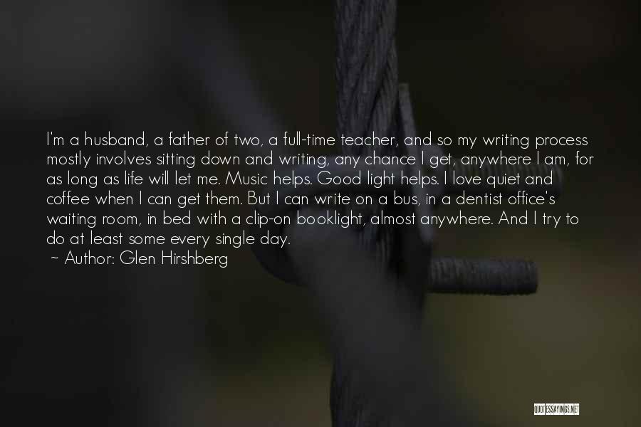 Glen Hirshberg Quotes: I'm A Husband, A Father Of Two, A Full-time Teacher, And So My Writing Process Mostly Involves Sitting Down And