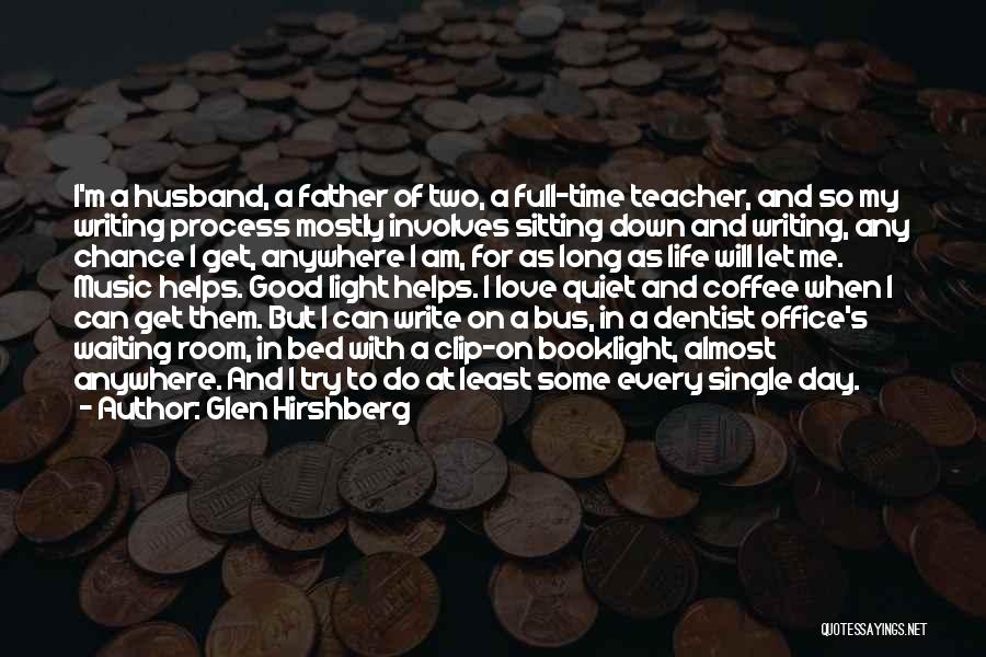 Glen Hirshberg Quotes: I'm A Husband, A Father Of Two, A Full-time Teacher, And So My Writing Process Mostly Involves Sitting Down And