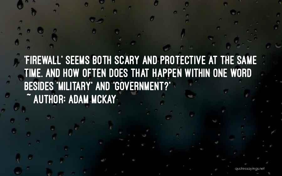 Adam McKay Quotes: 'firewall' Seems Both Scary And Protective At The Same Time. And How Often Does That Happen Within One Word Besides