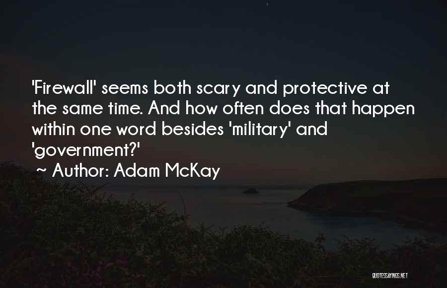 Adam McKay Quotes: 'firewall' Seems Both Scary And Protective At The Same Time. And How Often Does That Happen Within One Word Besides