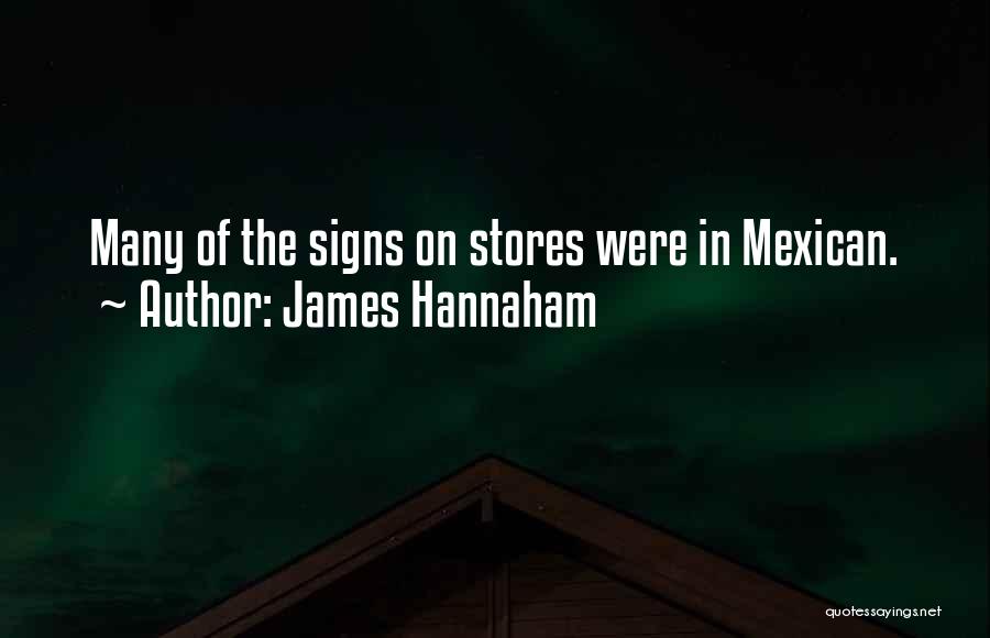 James Hannaham Quotes: Many Of The Signs On Stores Were In Mexican.