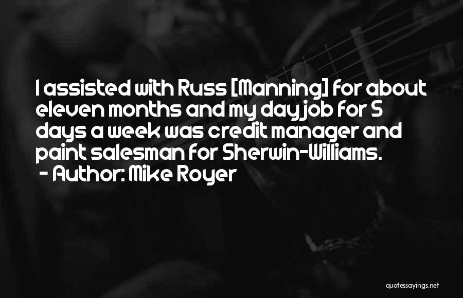 Mike Royer Quotes: I Assisted With Russ [manning] For About Eleven Months And My Day Job For 5 Days A Week Was Credit