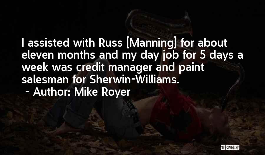 Mike Royer Quotes: I Assisted With Russ [manning] For About Eleven Months And My Day Job For 5 Days A Week Was Credit