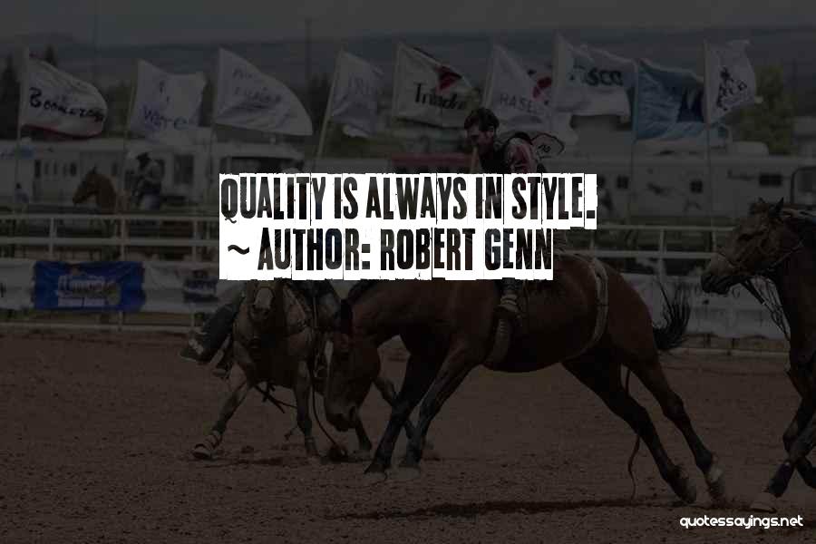 Robert Genn Quotes: Quality Is Always In Style.