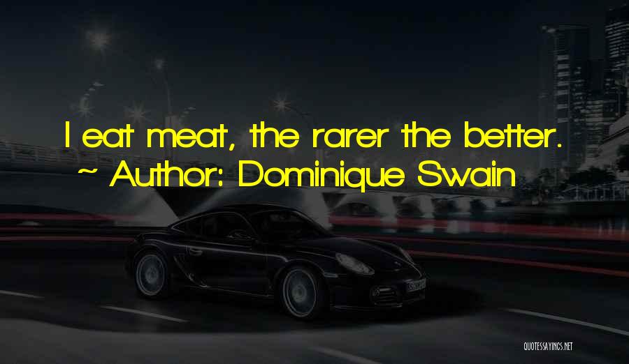Dominique Swain Quotes: I Eat Meat, The Rarer The Better.