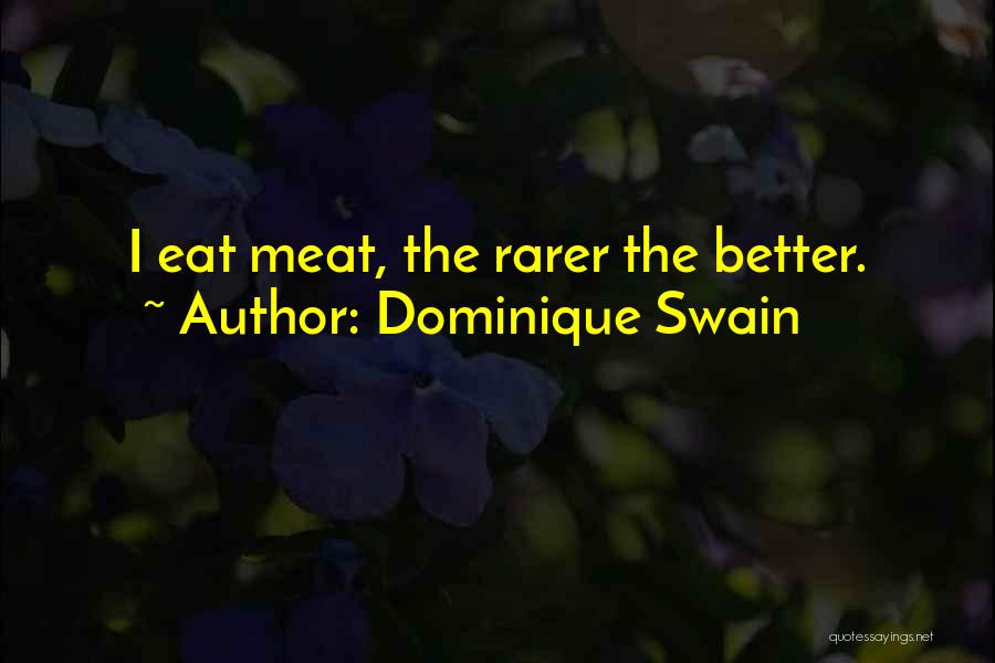 Dominique Swain Quotes: I Eat Meat, The Rarer The Better.