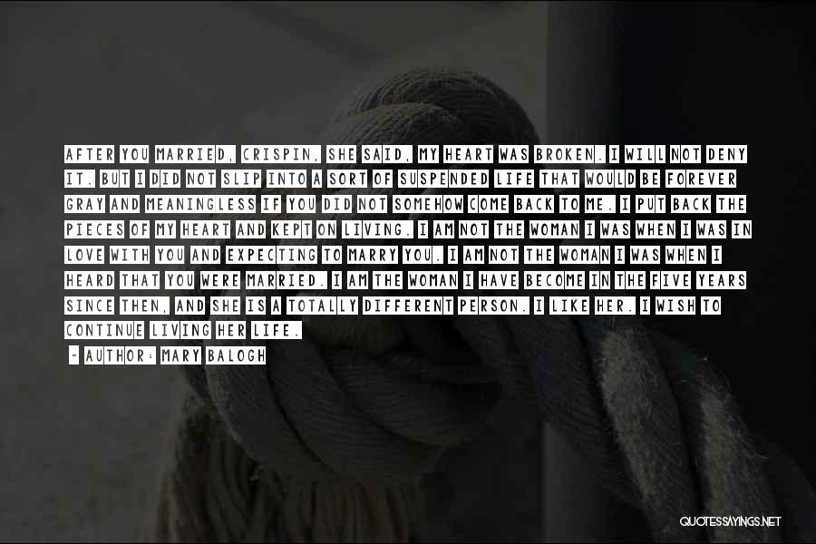 Mary Balogh Quotes: After You Married, Crispin, She Said, My Heart Was Broken. I Will Not Deny It. But I Did Not Slip