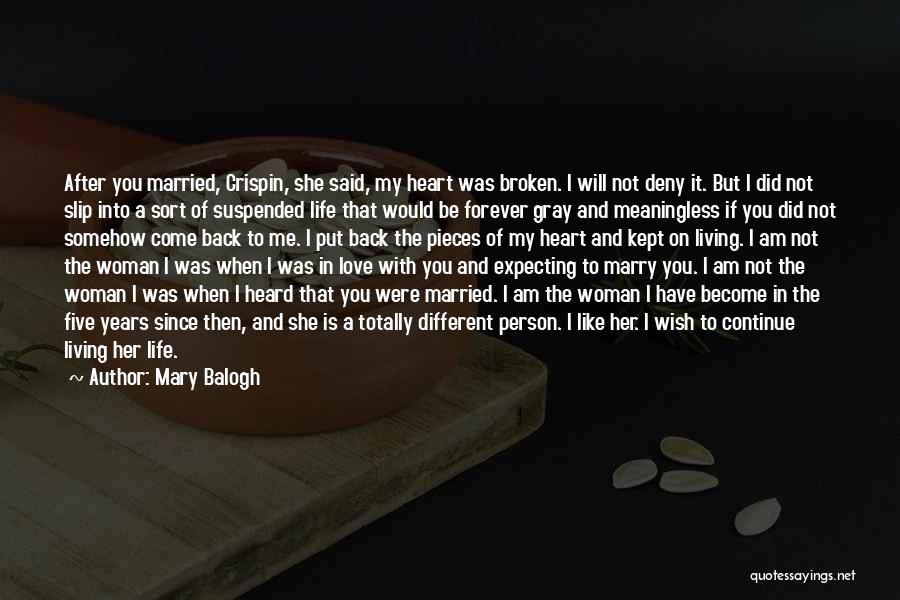 Mary Balogh Quotes: After You Married, Crispin, She Said, My Heart Was Broken. I Will Not Deny It. But I Did Not Slip