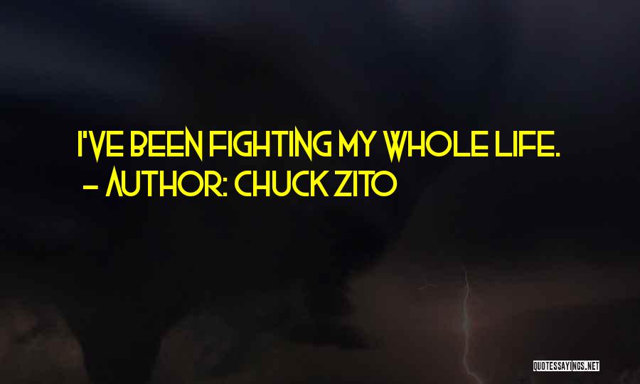 Chuck Zito Quotes: I've Been Fighting My Whole Life.