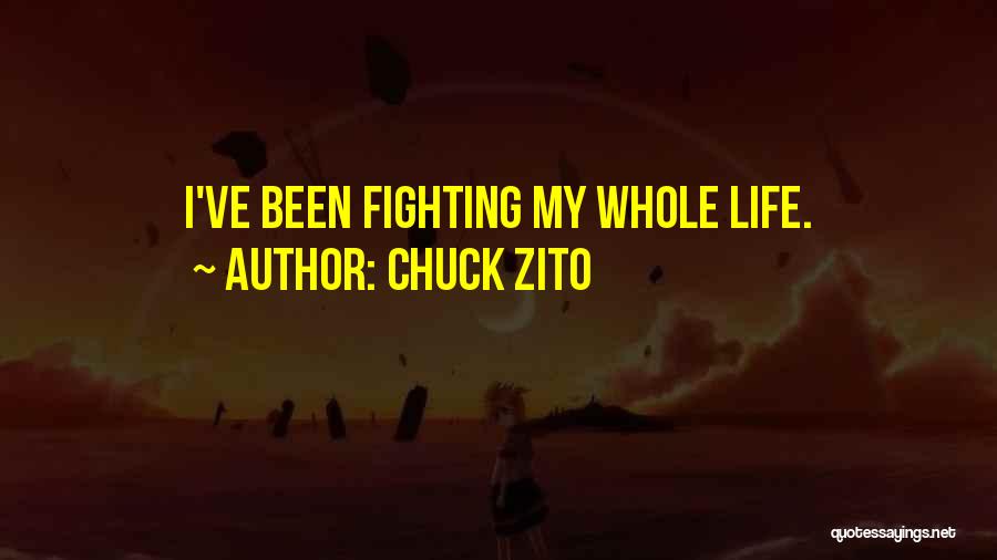 Chuck Zito Quotes: I've Been Fighting My Whole Life.