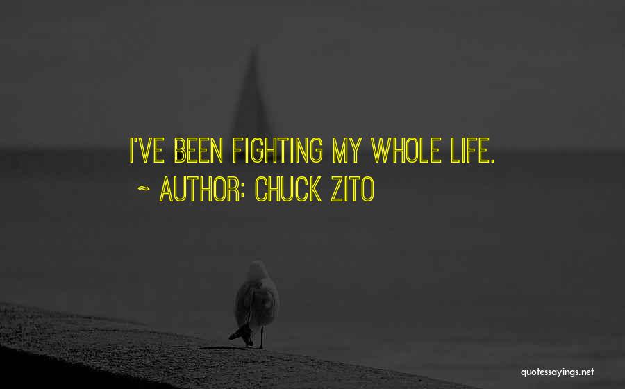 Chuck Zito Quotes: I've Been Fighting My Whole Life.