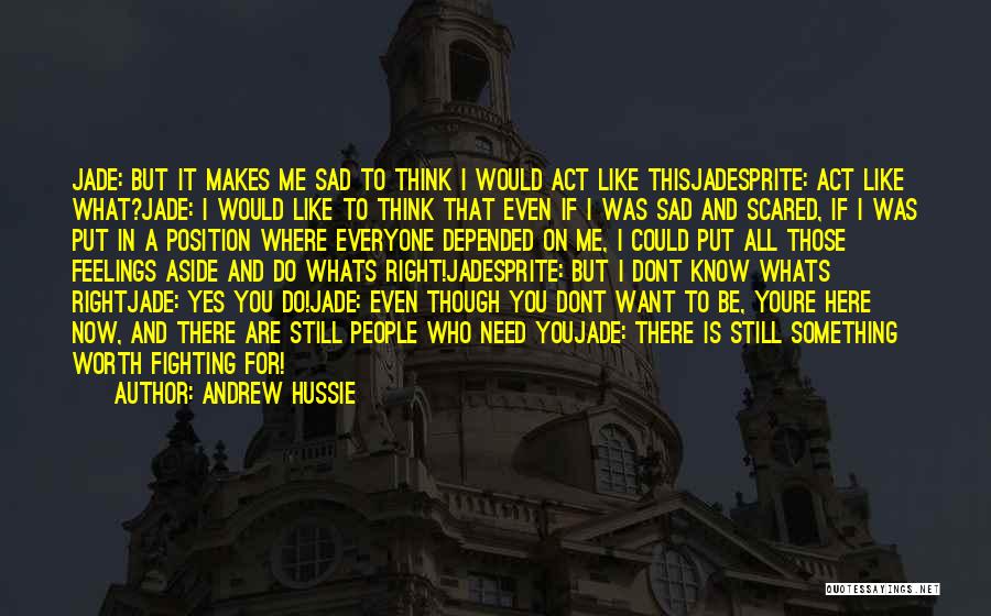 Andrew Hussie Quotes: Jade: But It Makes Me Sad To Think I Would Act Like Thisjadesprite: Act Like What?jade: I Would Like To