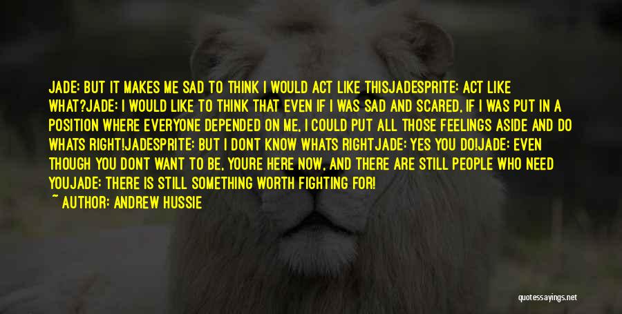 Andrew Hussie Quotes: Jade: But It Makes Me Sad To Think I Would Act Like Thisjadesprite: Act Like What?jade: I Would Like To