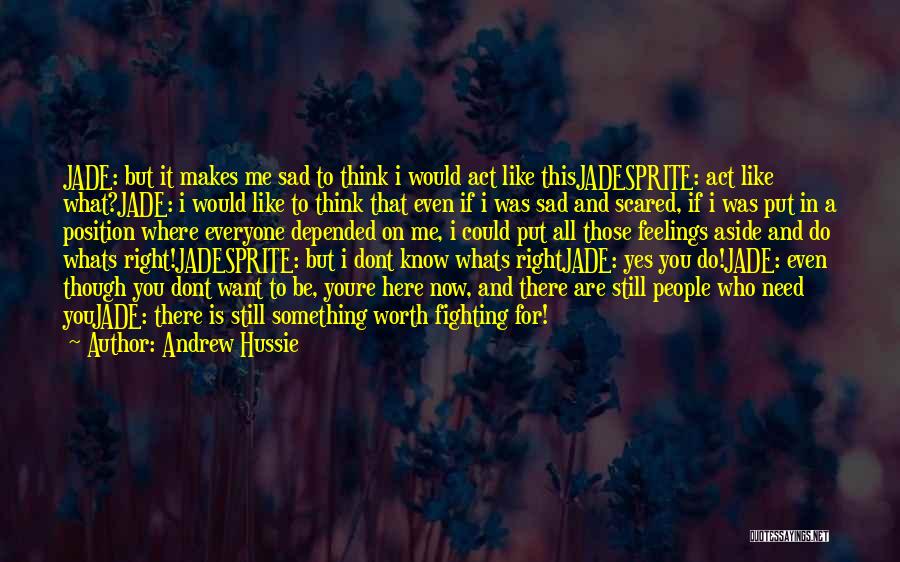 Andrew Hussie Quotes: Jade: But It Makes Me Sad To Think I Would Act Like Thisjadesprite: Act Like What?jade: I Would Like To