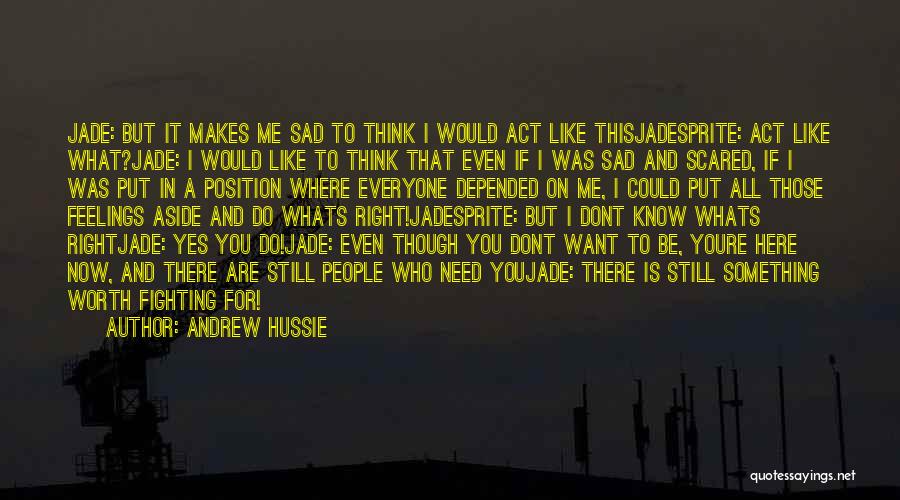 Andrew Hussie Quotes: Jade: But It Makes Me Sad To Think I Would Act Like Thisjadesprite: Act Like What?jade: I Would Like To