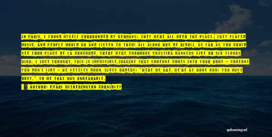 Pearl Witherington Cornioley Quotes: In Paris, I Found Myself Surrounded By Germans; They Were All Over The Place. They Played Music, And People Would
